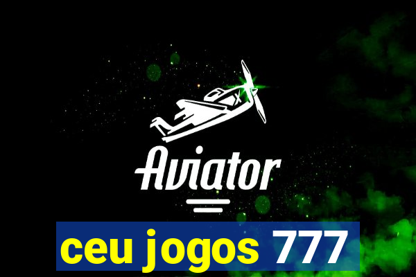 ceu jogos 777